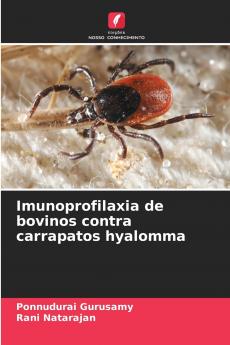 Imunoprofilaxia de bovinos contra carrapatos hyalomma