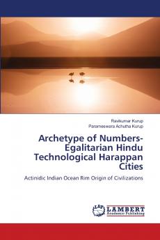 Archetype of Numbers- Egalitarian Hindu Technological Harappan Cities