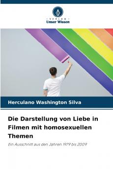 Die Darstellung von Liebe in Filmen mit homosexuellen Themen