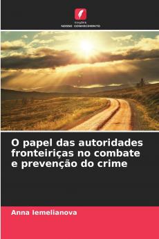 O papel das autoridades fronteiriças no combate e prevenção do crime