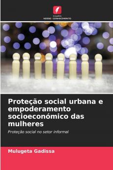 Proteção social urbana e empoderamento socioeconómico das mulheres
