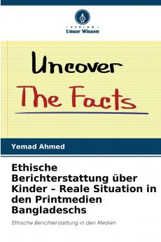 Ethische Berichterstattung über Kinder - Reale Situation in den Printmedien Bangladeschs