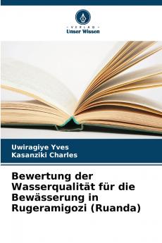 Bewertung der Wasserqualität für die Bewässerung in Rugeramigozi (Ruanda)