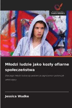 Młodzi ludzie jako kozły ofiarne społeczeństwa