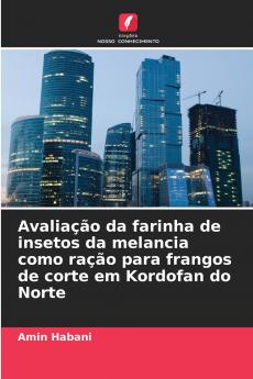 Avaliação da farinha de insetos da melancia como ração para frangos de corte em Kordofan do Norte