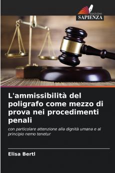 L'ammissibilità del poligrafo come mezzo di prova nei procedimenti penali