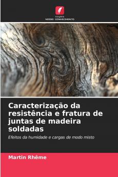 Caracterização da resistência e fratura de juntas de madeira soldadas