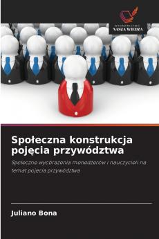 Społeczna konstrukcja pojęcia przywództwa