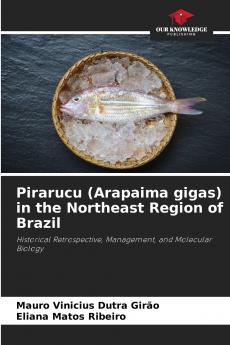 Pirarucu (Arapaima gigas) in the Northeast Region of Brazil