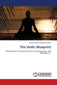 The Vedic Blueprint