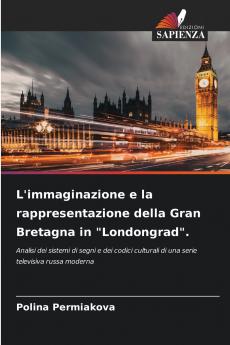 L'immaginazione e la rappresentazione della Gran Bretagna in Londongrad.