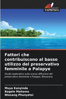 Fattori che contribuiscono al basso utilizzo del preservativo femminile a Palapye