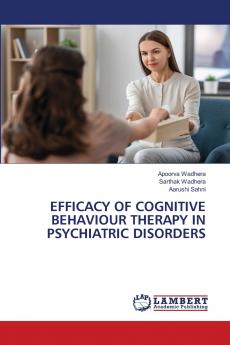 EFFICACY OF COGNITIVE BEHAVIOUR THERAPY IN PSYCHIATRIC DISORDERS