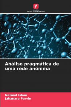 Análise pragmática de uma rede anónima