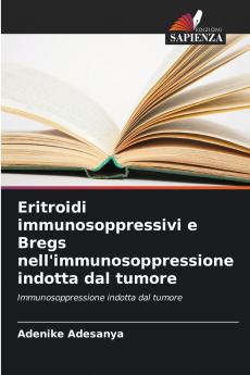 Eritroidi immunosoppressivi e Bregs nell'immunosoppressione indotta dal tumore