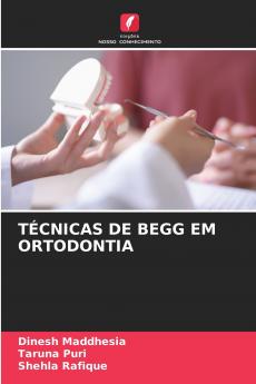 TÉCNICAS DE BEGG EM ORTODONTIA