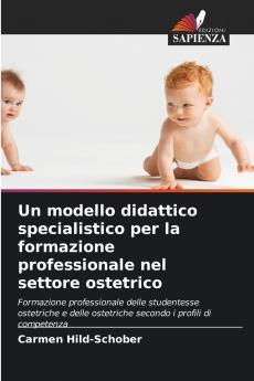 Un modello didattico specialistico per la formazione professionale nel settore ostetrico