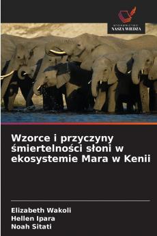 Wzorce i przyczyny śmiertelności słoni w ekosystemie Mara w Kenii