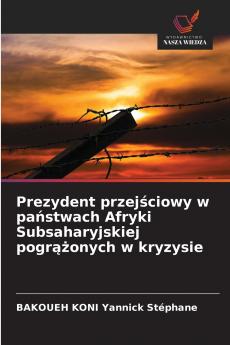 Prezydent przejściowy w państwach Afryki Subsaharyjskiej pogrążonych w kryzysie