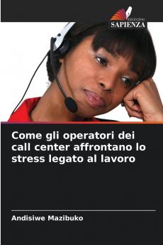 Come gli operatori dei call center affrontano lo stress legato al lavoro