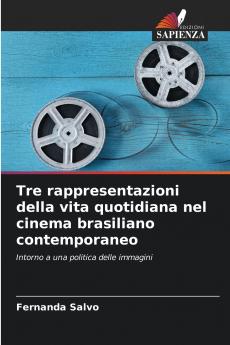 Tre rappresentazioni della vita quotidiana nel cinema brasiliano contemporaneo