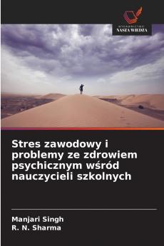 Stres zawodowy i problemy ze zdrowiem psychicznym wśród nauczycieli szkolnych