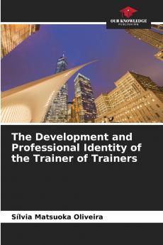 The Development and Professional Identity of the Trainer of Trainers