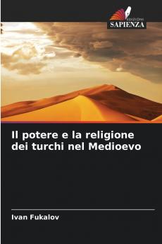 Il potere e la religione dei turchi nel Medioevo