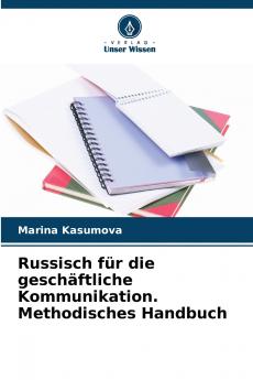 Russisch für die geschäftliche Kommunikation. Methodisches Handbuch