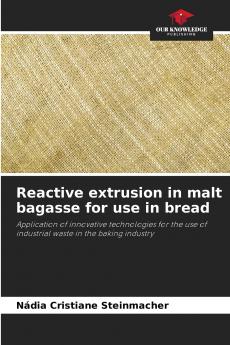 Reactive extrusion in malt bagasse for use in bread