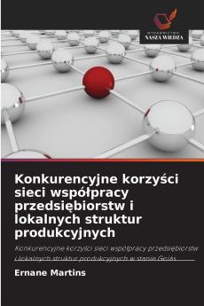 Konkurencyjne korzyści sieci współpracy przedsiębiorstw i lokalnych struktur produkcyjnych