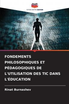 FONDEMENTS PHILOSOPHIQUES ET PÉDAGOGIQUES DE L'UTILISATION DES TIC DANS L'ÉDUCATION