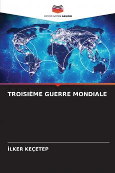 TROISIÈME GUERRE MONDIALE