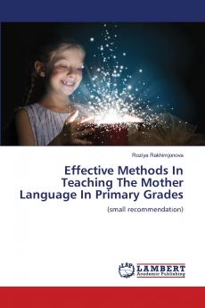 Effective Methods In Teaching The Mother Language In Primary Grades