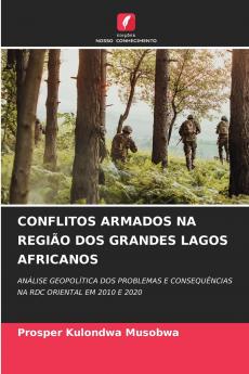 CONFLITOS ARMADOS NA REGIÃO DOS GRANDES LAGOS AFRICANOS