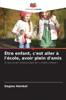Être enfant c'est aller à l'école avoir plein d'amis