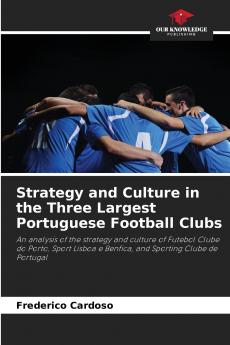 Strategy and Culture in the Three Largest Portuguese Football Clubs