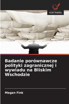 Badanie porównawcze polityki zagranicznej i wywiadu na Bliskim Wschodzie