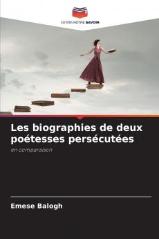 Les biographies de deux poétesses persécutées