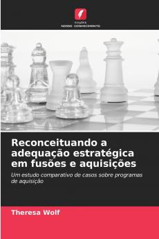 Reconceituando a adequação estratégica em fusões e aquisições