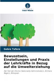Bewusstsein Einstellungen und Praxis der Lehrkräfte in Bezug auf die Umwelterziehung