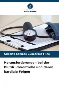 Herausforderungen bei der Blutdruckkontrolle und deren kardiale Folgen