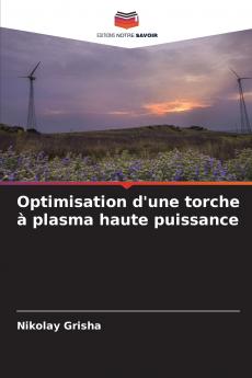 Optimisation d'une torche à plasma haute puissance