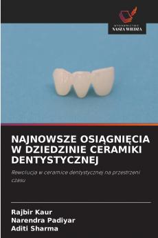 NAJNOWSZE OSIĄGNIĘCIA W DZIEDZINIE CERAMIKI DENTYSTYCZNEJ