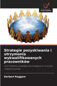 Strategie pozyskiwania i utrzymania wykwalifikowanych pracowników