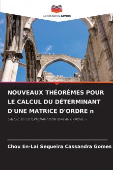 NOUVEAUX THÉORÈMES POUR LE CALCUL DU DÉTERMINANT D'UNE MATRICE D'ORDRE n