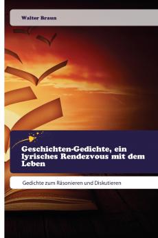Geschichten-Gedichte ein lyrisches Rendezvous mit dem Leben