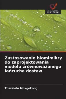 Zastosowanie biomimikry do zaprojektowania modelu zrównoważonego łańcucha dostaw
