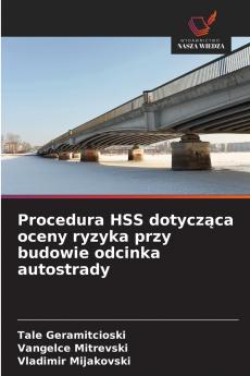 Procedura HSS dotycząca oceny ryzyka przy budowie odcinka autostrady