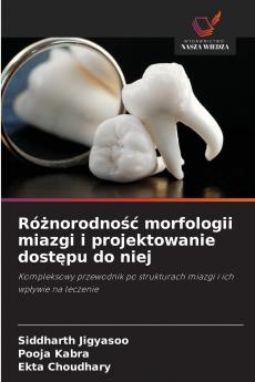 Różnorodność morfologii miazgi i projektowanie dostępu do niej
